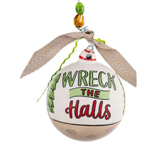 Load image into Gallery viewer, WRECK THE HALLS ORNAMENT

