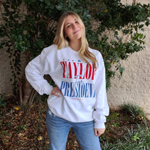 Load image into Gallery viewer, TAYLOR FOR PRESIDENT SWEATSHIRT
