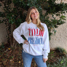 Load image into Gallery viewer, TAYLOR FOR PRESIDENT SWEATSHIRT
