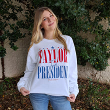 Load image into Gallery viewer, TAYLOR FOR PRESIDENT SWEATSHIRT
