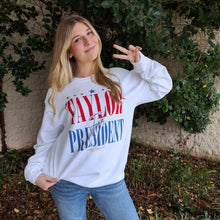 Load image into Gallery viewer, TAYLOR FOR PRESIDENT SWEATSHIRT
