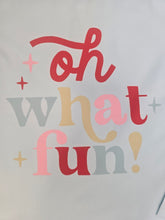 Load image into Gallery viewer, OH WHAT FUN - TEE
