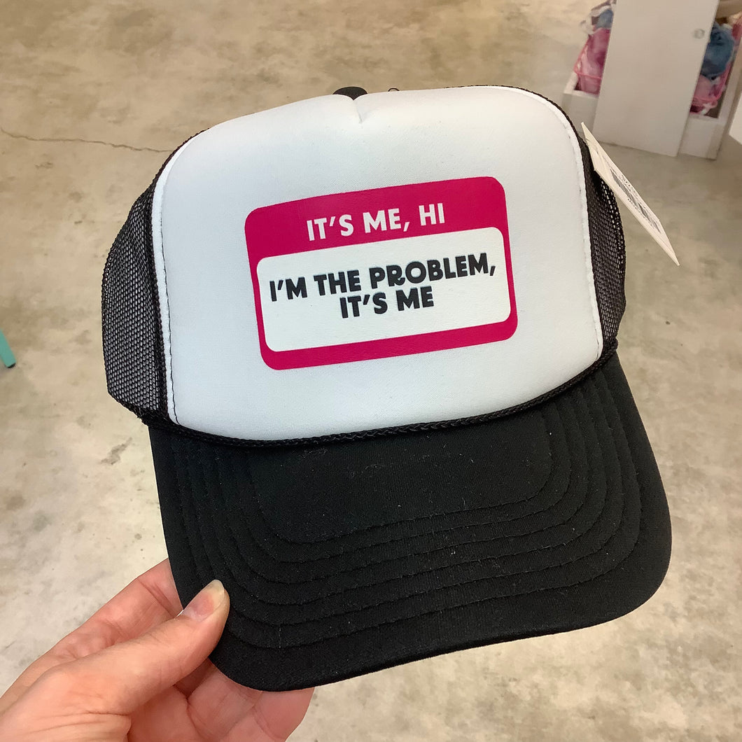 IT'S ME  HI I'M THE PROBLEM FOAM TRUCKER HAT