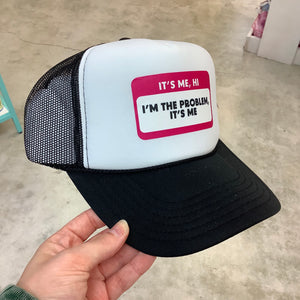 IT'S ME  HI I'M THE PROBLEM FOAM TRUCKER HAT