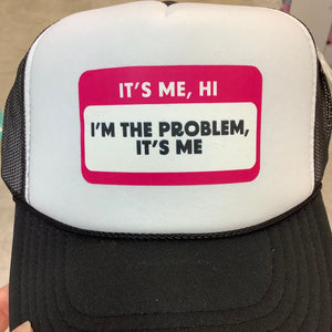 IT'S ME  HI I'M THE PROBLEM FOAM TRUCKER HAT