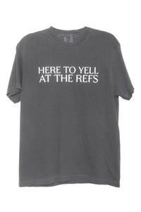 HERE TO YELL AT THE REFS