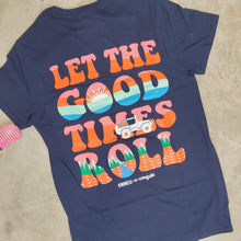 Load image into Gallery viewer, LET THE GOOD TIMES ROLL TEE

