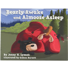 BEARLY AWAKE AND ALMOOSE ASLEEP BOOK